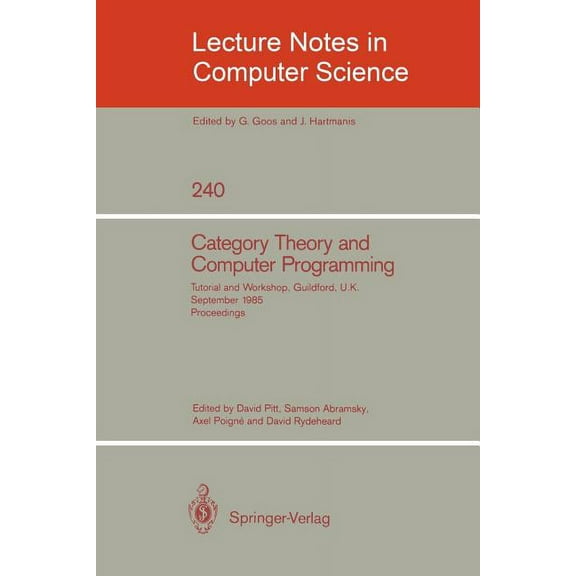 Lecture Notes in Computer Science Category Theory and Computer Programming: Tutorial and Workshop, Guildford, U.K., September 16 - 20, 1985. Proceedings, Book 240, (Paperback)