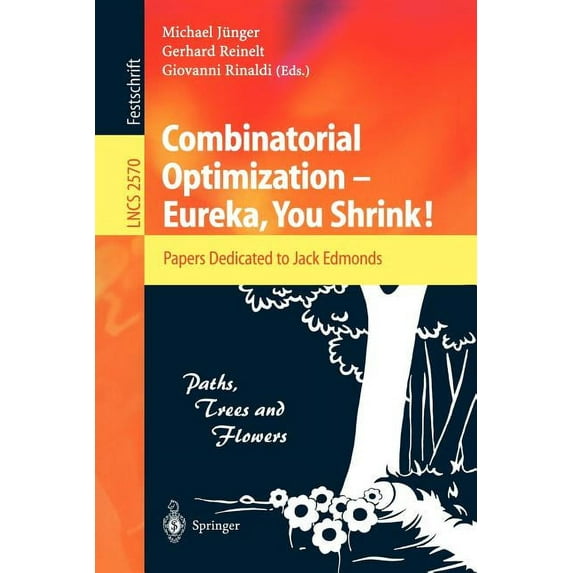 Lecture Notes in Computer Science Combinatorial Optimization -- Eureka, You Shrink!: Papers Dedicated to Jack Edmonds. 5th International Workshop, Aussois, Book 2570, (Paperback)