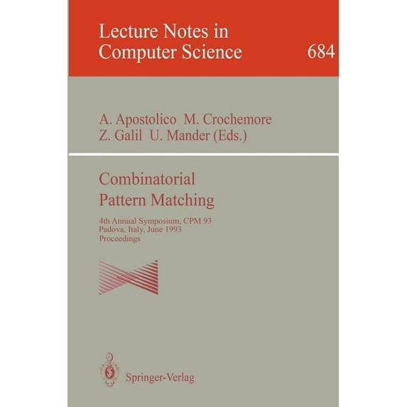 Lecture Notes in Computer Science Combinatorial Pattern Matching: 4th Annual Symposium, CPM 93, Padova, Italy, June 2-4, 1993. Proceedings, Book 684, (Paperback)