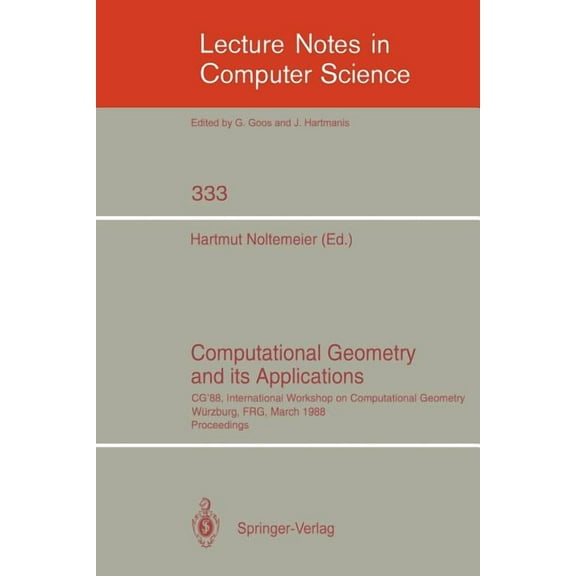 Lecture Notes in Computer Science Computational Geometry and Its Applications: CG '88 International Workshop on Computational Geometry Wrzburg, Frg,, Book 333, (Paperback)