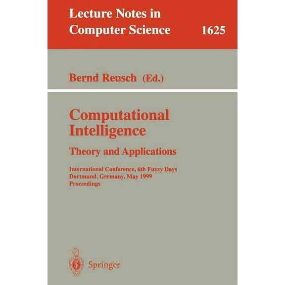 Lecture Notes in Computer Science Computational Intelligence: Theory and Applications: International Conference, 6th Fuzzy Days, Dortmund, Germany, May 25, Book 1625, (Paperback)