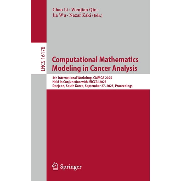 Lecture Notes in Computer Science Computational Mathematics Modeling in Cancer Analysis: 4th International Workshop, Cmmca 2025, Held in Conjunction with , Book 16178, (Paperback)