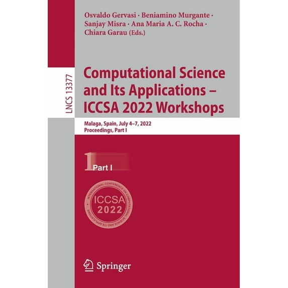 Lecture Notes in Computer Science Computational Science and Its Applications - Iccsa 2022 Workshops: Malaga, Spain, July 4-7, 2022, Proceedings, Part I, Book 13377, (Paperback)