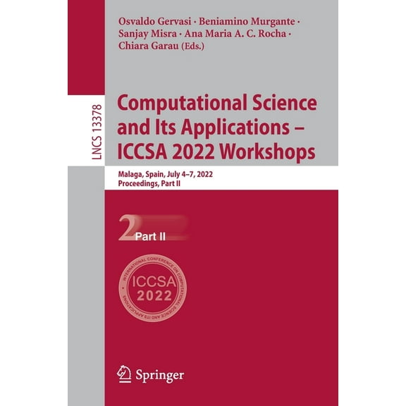 Lecture Notes in Computer Science Computational Science and Its Applications - Iccsa 2022 Workshops: Malaga, Spain, July 4-7, 2022, Proceedings, Part II, Book 13378, (Paperback)