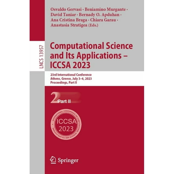 Lecture Notes in Computer Science Computational Science and Its Applications - Iccsa 2023: 23rd International Conference, Athens, Greece, July 3-6, 2023, , Book 13957, (Paperback)