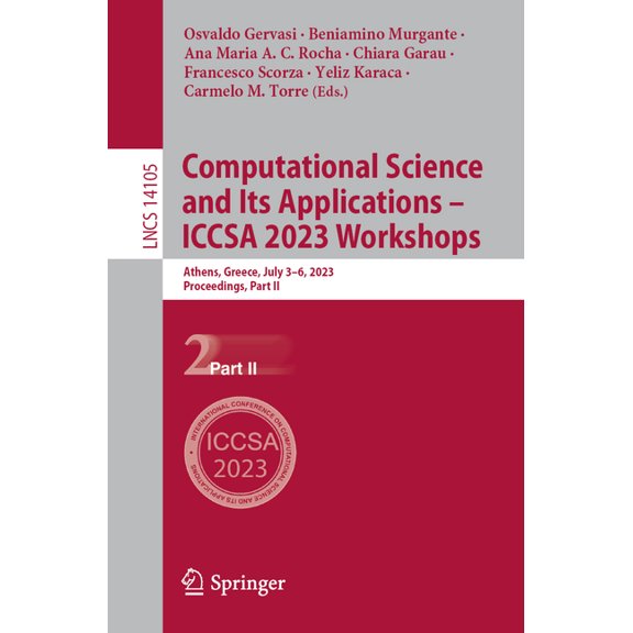 Lecture Notes in Computer Science Computational Science and Its Applications - Iccsa 2023 Workshops: Athens, Greece, July 3-6, 2023, Proceedings, Part II, Book 14105, (Paperback)