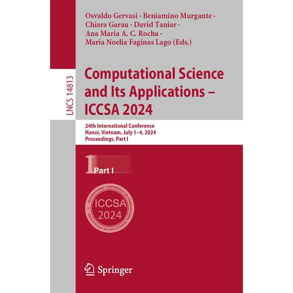 Lecture Notes in Computer Science Computational Science and Its Applications - Iccsa 2024: 24th International Conference, Hanoi, Vietnam, July 1-4, 2024, , Book 14813, (Paperback)