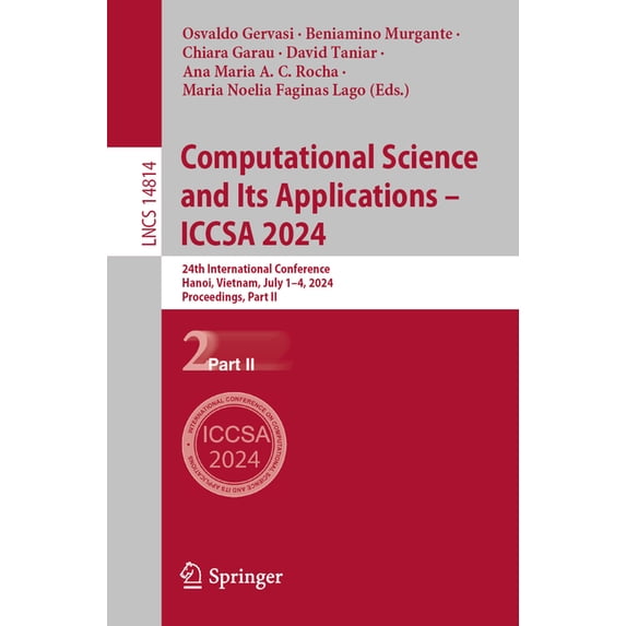Lecture Notes in Computer Science Computational Science and Its Applications - Iccsa 2024: 24th International Conference, Hanoi, Vietnam, July 1-4, 2024, , Book 14814, (Paperback)