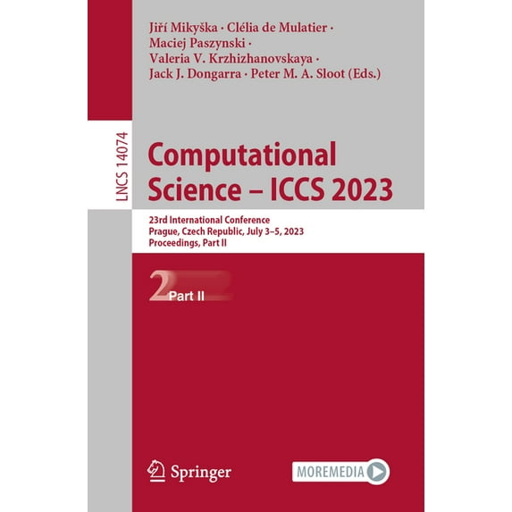 Lecture Notes in Computer Science Computational Science - Iccs 2023: 23rd International Conference, Prague, Czech Republic, July 3-5, 2023, Proceedings, P, Book 14074, (Paperback)