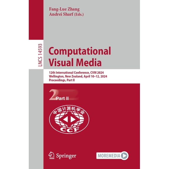 Lecture Notes in Computer Science Computational Visual Media: 12th International Conference, Cvm 2024, Wellington, New Zealand, April 10-12, 2024, Proceed, Book 14593, (Paperback)