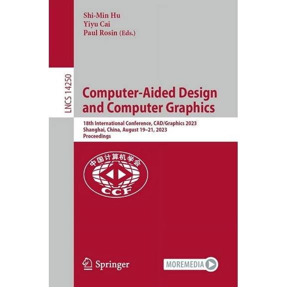 Lecture Notes in Computer Science Computer-Aided Design and Computer Graphics: 18th International Conference, Cad/Graphics 2023, Shanghai, China, August 1, Book 14250, (Paperback)