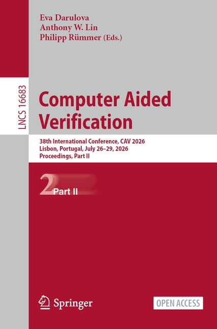 Lecture Notes in Computer Science Computer Aided Verification: 38th International Conference, Cav 2026, Lisbon, Portugal, July 26-29, 2026, Proceedings, P, Book 16683, (Paperback)