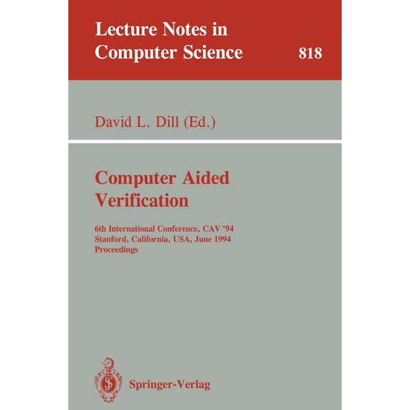 Lecture Notes in Computer Science Computer Aided Verification: 6th International Conference, Cav '94, Stanford, California, Usa, June 21-23, 1994. Pr, Book 818, (Paperback)