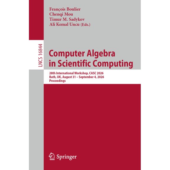 Lecture Notes in Computer Science Computer Algebra in Scientific Computing: 28th International Workshop, Casc 2026, Bath, Uk, August 31 - September 4, 202, Book 16844, (Paperback)