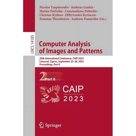 Lecture Notes in Computer Science Computer Analysis of Images and Patterns: 20th International Conference, Caip 2023, Limassol, Cyprus, September 25-28, 2, Book 14185, (Paperback)