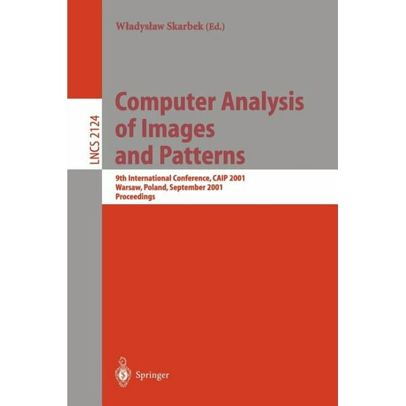 Lecture Notes in Computer Science Computer Analysis of Images and Patterns: 9th International Conference, Caip 2001 Warsaw, Poland, September 5-7, 2001 Pr, Book 2124, (Paperback)