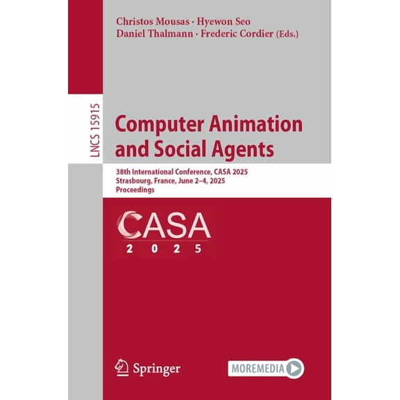 Lecture Notes in Computer Science Computer Animation and Social Agents: 38th International Conference, Casa 2025, Strasbourg, France, June 2-4, 2025, Proc, Book 15915, (Paperback)
