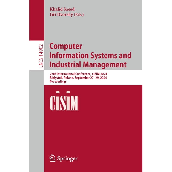Lecture Notes in Computer Science Computer Information Systems and Industrial Management: 23rd International Conference, Cisim 2024, Bialystok, Poland, Se, Book 14902, (Paperback)