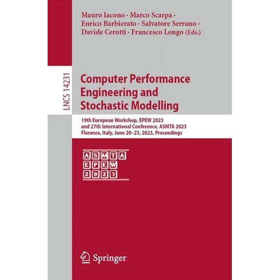 Lecture Notes in Computer Science Computer Performance Engineering and Stochastic Modelling: 19th European Workshop, Epew 2023, and 27th International Con, Book 14231, (Paperback)