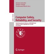 Lecture Notes in Computer Science Computer Safety, Reliability, and Security 42nd International Conference, Safecomp 2023, Toulouse, France, September 20, Book 14181, Paperback