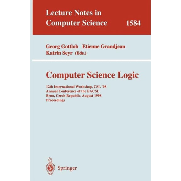 Lecture Notes in Computer Science Computer Science Logic: 12th International Workshop, Csl'98, Annual Conference of the Eacsl, Brno, Czech Republic, , Book 1584, (Paperback)