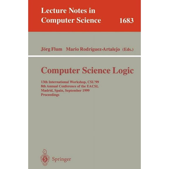 Lecture Notes in Computer Science Computer Science Logic: 13th International Workshop, Csl'99, 8th Annual Conference of the Eacsl, Madrid, Spain, Septembe, Book 1683, (Paperback)