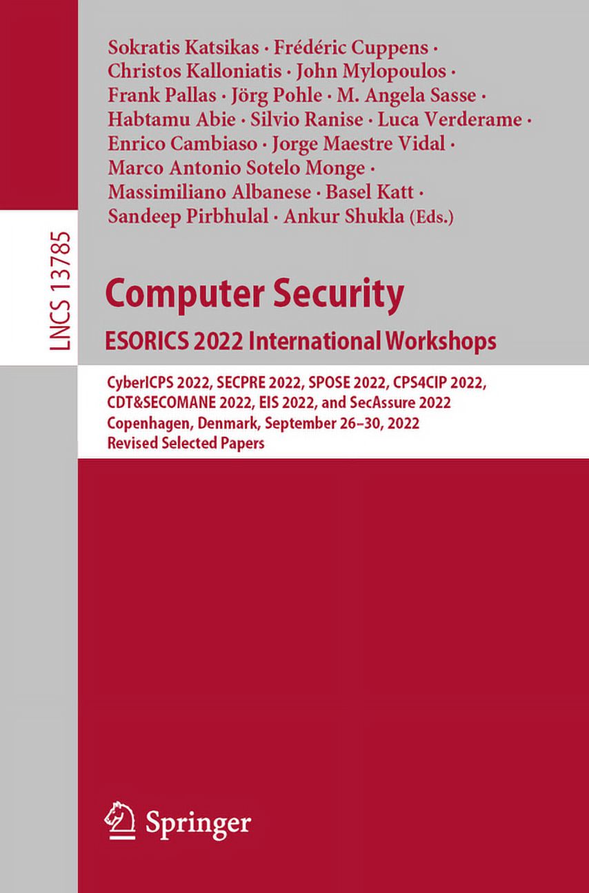 Lecture Notes in Computer Science Computer Security. Esorics 2022 International Workshops: Cybericps 2022, Secpre 2022, Spose 2022, Cps4cip 2022, Cdt&, Book 13785, (Paperback)