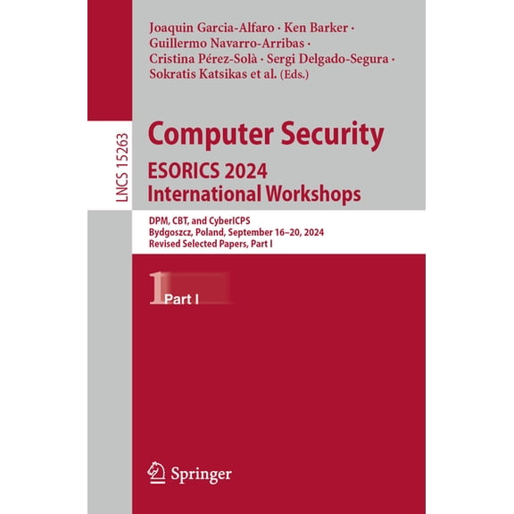 Lecture Notes in Computer Science Computer Security. Esorics 2024 International Workshops: Dpm, Cbt, and Cybericps, Bydgoszcz, Poland, September 16-20, 20, Book 15263, (Paperback)