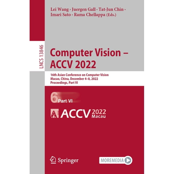 Lecture Notes in Computer Science Computer Vision - Accv 2022: 16th Asian Conference on Computer Vision, Macao, China, December 4-8, 2022, Proceedings, Pa, Book 13846, (Paperback)