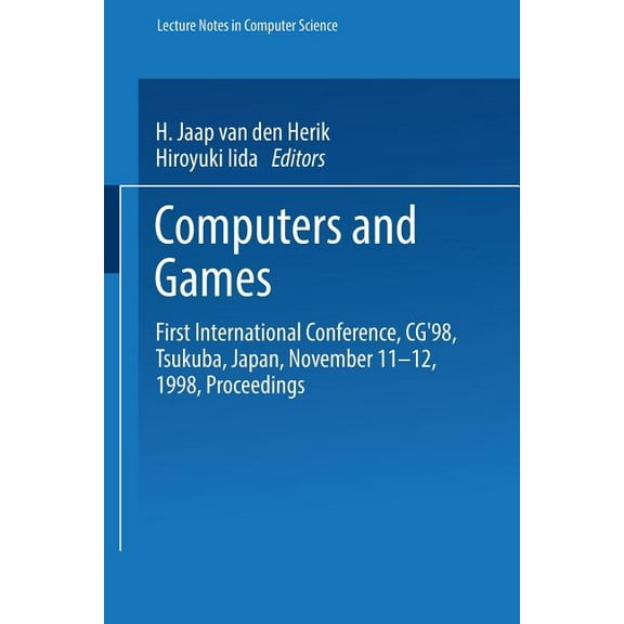 Lecture Notes in Computer Science Computers and Games: First International Conference, Cg'98 Tsukuba, Japan, November 11-12, 1998 Proceedings, Book 1558, (Paperback)