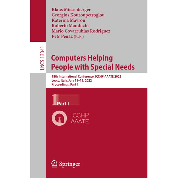 Lecture Notes in Computer Science Computers Helping People with Special Needs: 18th International Conference, Icchp-Aaate 2022, Lecco, Italy, July 11-15, , Book 13341, (Paperback)