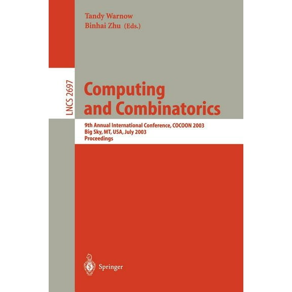 Lecture Notes in Computer Science Computing and Combinatorics: 9th Annual International Conference, Cocoon 2003, Big Sky, Mt, Usa, July 25-28, 2003, Proce, Book 2697, (Paperback)