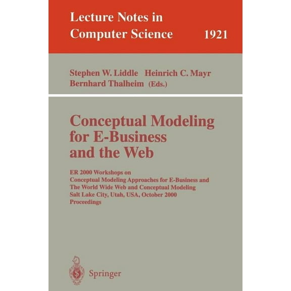 Lecture Notes in Computer Science Conceptual Modeling for E-Business and the Web: Er 2000 Workshops on Conceptual Modeling Approaches for E-Business and t, Book 1921, (Paperback)