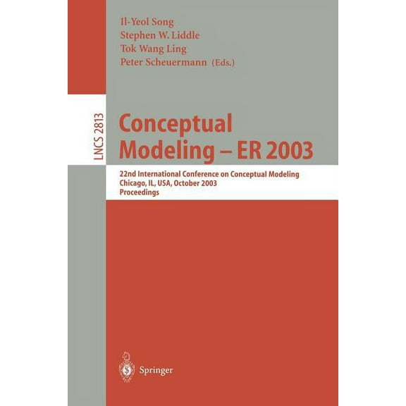 Lecture Notes in Computer Science Conceptual Modeling -- Er 2003: 22nd International Conference on Conceptual Modeling, Chicago, Il, Usa, October 13-16, 2, Book 2813, (Paperback)