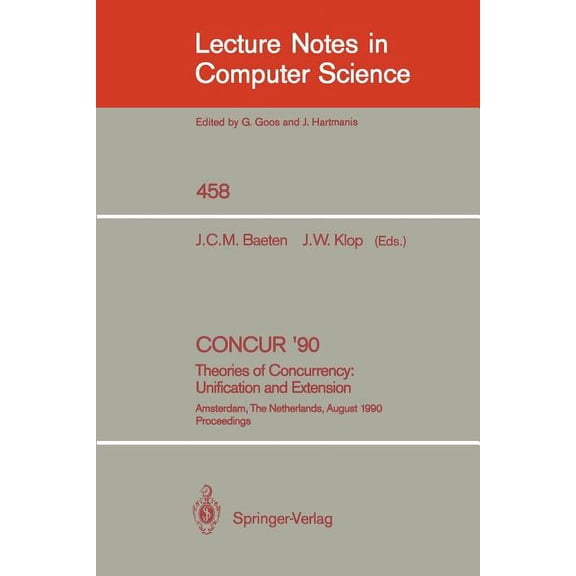 Lecture Notes in Computer Science Concur '90: Theories of Concurrency: Unification and Extension: Theories of Concurrency: Unification and Extension, Book 458, (Paperback)