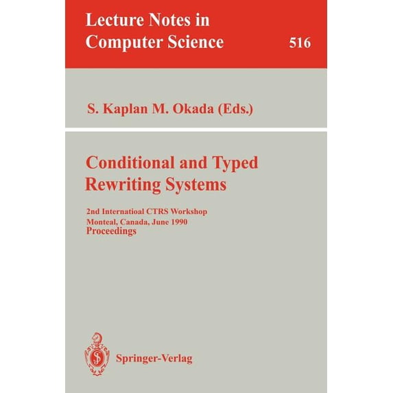Lecture Notes in Computer Science Conditional and Typed Rewriting Systems: 2nd International Ctrs Workshop, Montreal, Canada, June 11-14, 1990. Proceeding, Book 516, (Paperback)