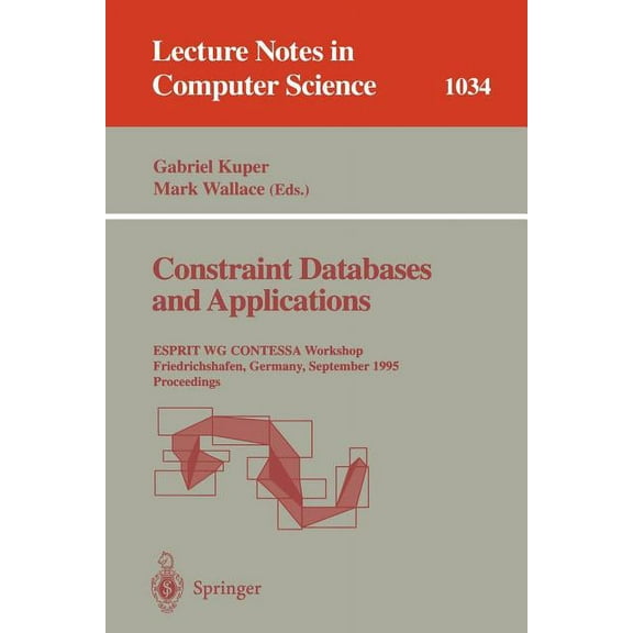 Lecture Notes in Computer Science Constraint Databases and Applications: Esprit Wg Contessa Workshop, Friedrichshafen, Germany, September, 8 - 9, 1995. Pr, Book 1034, (Paperback)