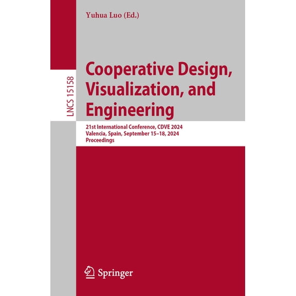 Lecture Notes in Computer Science Cooperative Design, Visualization, and Engineering: 21st International Conference, Cdve 2024, Valencia, Spain, September, Book 15158, (Paperback)