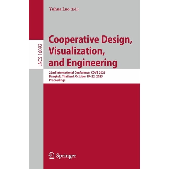 Lecture Notes in Computer Science Cooperative Design, Visualization, and Engineering: 22nd International Conference, Cdve 2025, Bangkok, Thailand, October, Book 16092, (Paperback)