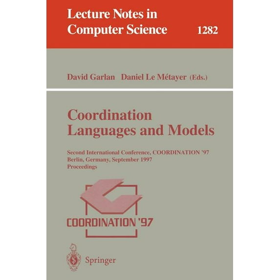 Lecture Notes in Computer Science Coordination Languages and Models: Second International Conference, Coordination'97, Berlin, Germany, September 1-3, 199, Book 1282, (Paperback)