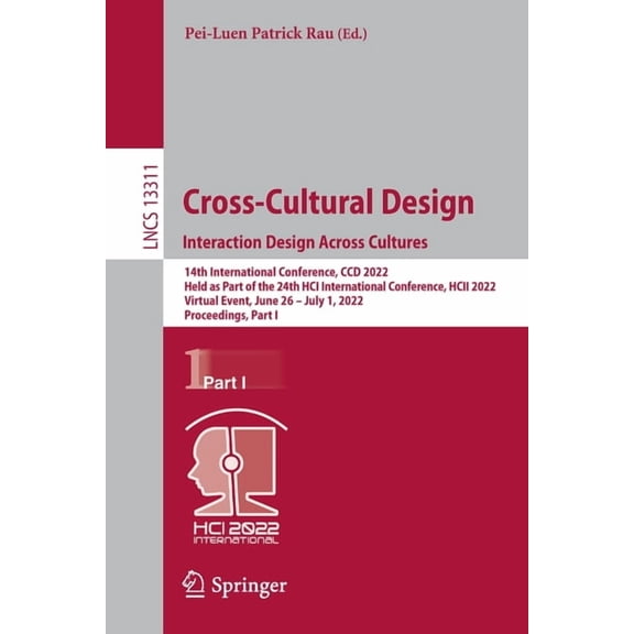Lecture Notes in Computer Science Cross-Cultural Design. Interaction Design Across Cultures: 14th International Conference, CCD 2022, Held as Part of the , Book 13311, (Paperback)
