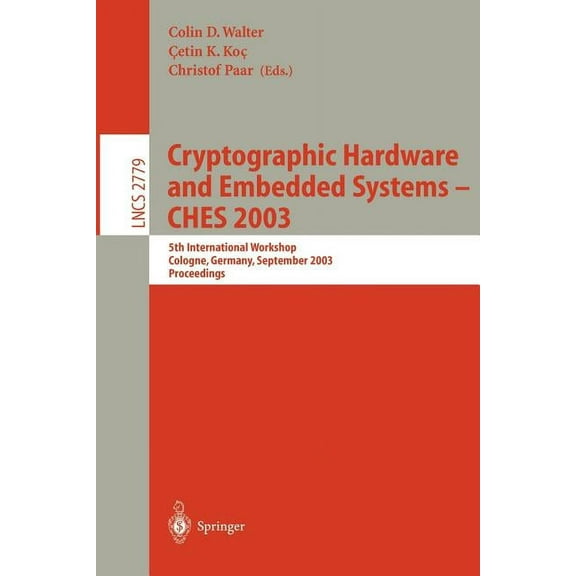 Lecture Notes in Computer Science Cryptographic Hardware and Embedded Systems -- Ches 2003: 5th International Workshop, Cologne, Germany, September 8-10, , Book 2779, (Paperback)
