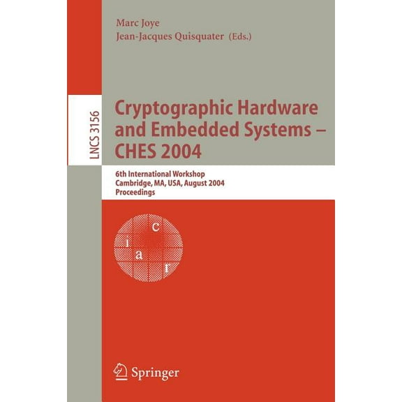 Lecture Notes in Computer Science Cryptographic Hardware and Embedded Systems - Ches 2004: 6th International Workshop Cambridge, Ma, Usa, August 11-13, 20, Book 3156, (Paperback)