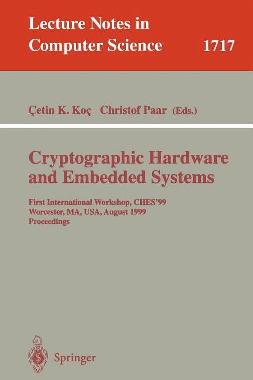 Lecture Notes in Computer Science Cryptographic Hardware and Embedded Systems: First International Workshop, Ches'99 Worcester, Ma, Usa, August 12-13, Book 1717, (Paperback)