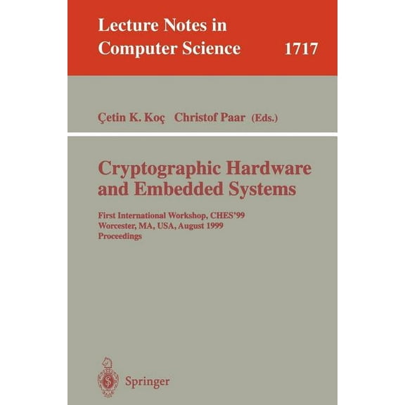 Lecture Notes in Computer Science Cryptographic Hardware and Embedded Systems: First International Workshop, Ches'99 Worcester, Ma, Usa, August 12-13, Book 1717, (Paperback)