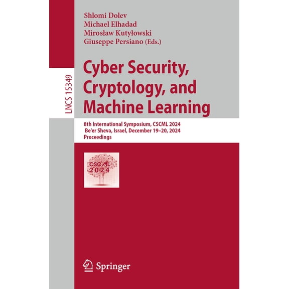 Lecture Notes in Computer Science Cyber Security, Cryptology, and Machine Learning: 8th International Symposium, Cscml 2024, Be'er Sheva, Israel, Dec, Book 15349, (Paperback)