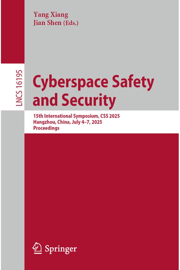 Lecture Notes in Computer Science Cyberspace Safety and Security: 15th International Symposium, CSS 2025, Hangzhou, China, July 4-7, 2025, Proceedings, Book 16195, (Paperback)