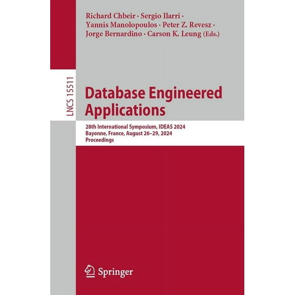 Lecture Notes in Computer Science Database Engineered Applications: 28th International Symposium, Ideas 2024, Bayonne, France, August 26-29, 2024, Proceed, Book 15511, (Paperback)