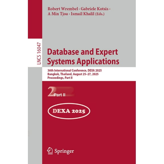 Lecture Notes in Computer Science Database and Expert Systems Applications: 36th International Conference, Dexa 2025, Bangkok, Thailand, August 25-27, 202, Book 16047, (Paperback)