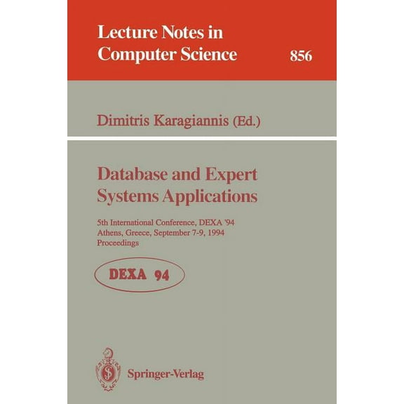 Lecture Notes in Computer Science Database and Expert Systems Applications: 5th International Conference, Dexa'94, Athens, Greece, September 7 - 9, 1994. , Book 856, (Paperback)